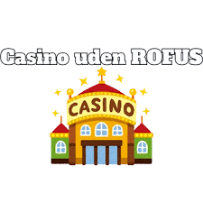 Online Casino Uden ROFUS Din Guide til Spil uden Begrænsninger 1100326099 Online Casino Uden ROFUS Din Guide til Spil uden Begrænsninger 1100326099